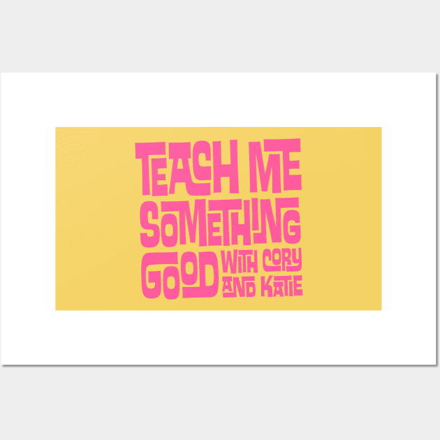 Teach Me Something Good Wall Art by pacdude